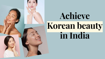 Unlock the Secrets of Korean Beauty: Achieving Flawless Skin in India